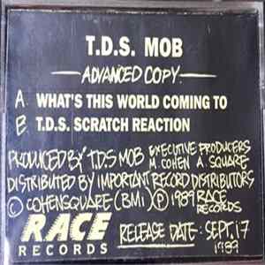 T.D.S. Mob - What's This World Coming To / TDS Scratch Reaction FLAC
