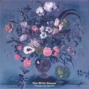 The Wild Swans - Tracks In Snow FLAC