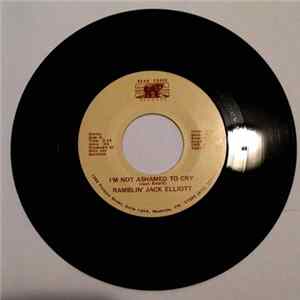 Ramblin' Jack Elliott - I'm Not Ashamed To Cry FLAC