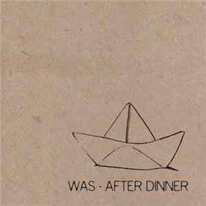Was - After Dinner FLAC