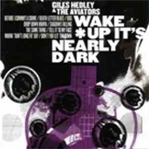 Giles Hedley & The Aviators - Wake Up It's Nearly Dark FLAC