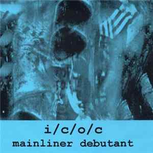 I/C/O/C - Mainliner Debutant FLAC
