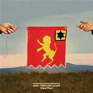 Blind Pilot - And Then Like Lions FLAC