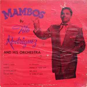 Tito Rodriguez And His Orchestra - Mambos By Tito Rodriguez And His Orchestra Volume Six FLAC