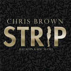 Chris Brown Feat. Kevin K-Mac McCall - Strip FLAC