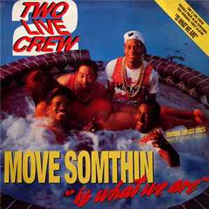 Two Live Crew - Move Somthin' / "Is What We Are" FLAC