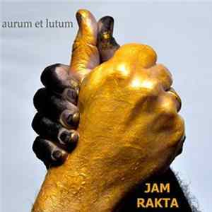 JAM RAKTA - Aurum At Lutum FLAC