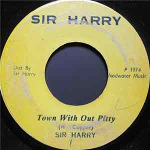 Sir Harry / Bobby Calphat - Town With Out Pitty / Rock All Rock FLAC
