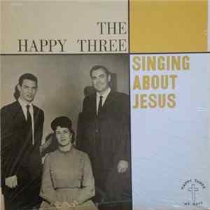 The Happy Three - Singing About Jesus FLAC