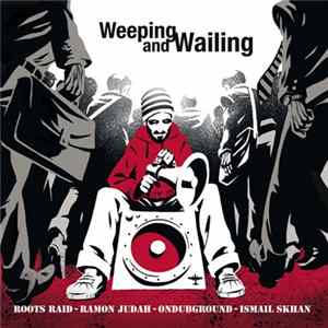Roots Raid, Ramon Judah, Ondubground, Ismail Skhan - Weeping & Wailing FLAC