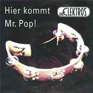 Die Elektros - Hier Kommt Mr. Pop FLAC