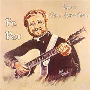 Fr. Pat - Love One Another FLAC