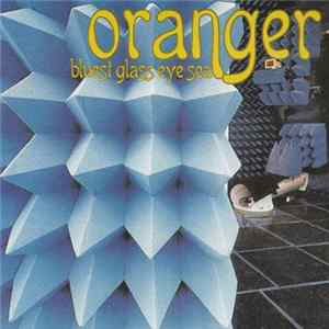 Oranger - Bluest Glass Eye Sea FLAC