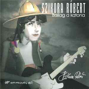 Szikora Róbert - Ballag A Katona FLAC