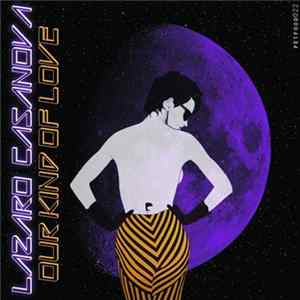 Lazaro Casanova - Our Kind Of Love Ep FLAC