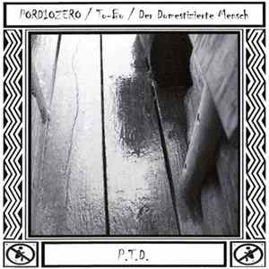 Pordiozero / To-Bo / Der Domestizierte Mensch - P.T.D. FLAC