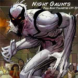 Night Gaunts - Full Body Tourettes [Part l] FLAC