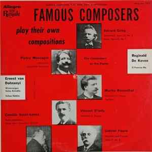 Edvard Grieg, Pietro Mascagni, Moritz Rosenthal, Vincent d'Indy, Camille Saint-Saens, Gabriel Faure, Ernst von Dohnányi, Reginald de Koven - Famous Composers Play Their Own Compositions FLAC