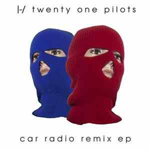 Twenty One Pilots - Car Radio (Remix EP) FLAC