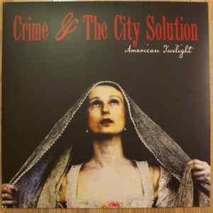Crime & The City Solution - American Twilight FLAC