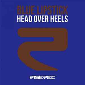 Blue Lipstick - Head Over Heels FLAC