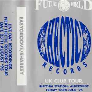 Easygroove / Sharkey - Future World - Hectic Records UK Club Tour FLAC