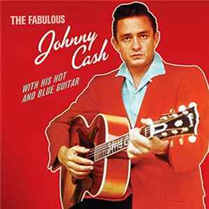 Johnny Cash - The Fabulous Johnny Cash With His Hot And Blue Guitar FLAC