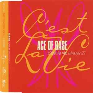 Ace Of Base - C'est La Vie (Always 21) FLAC