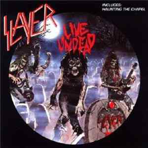 Slayer - Live Undead / Haunting The Chapel FLAC