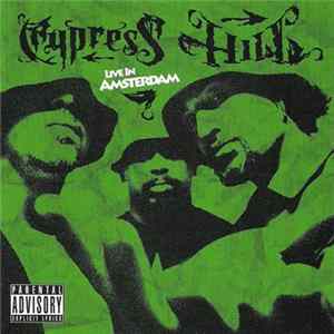 Cypress Hill - Live In Amsterdam FLAC