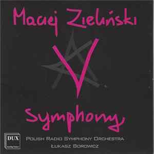 Maciej Zieliński -- Polish Radio Symphony Orchestra, Łukasz Borowicz - V Symphony FLAC