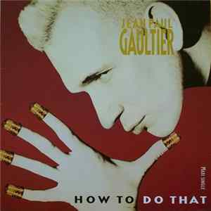 Jean Paul Gaultier - How To Do That FLAC