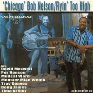 Chicago Bob Nelson - Flyin' Too High FLAC