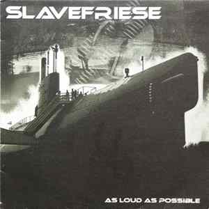 Slavefriese - As Loud As Possible FLAC