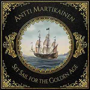 Antti Martikainen - Set Sail For The Golden Age FLAC