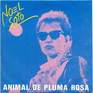 Noel Soto - Animal De Pluma Rosa FLAC