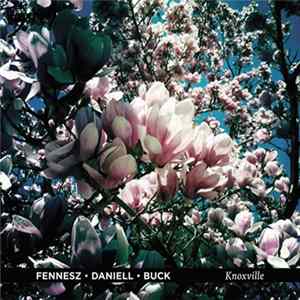 Fennesz, Daniell, Buck - Knoxville FLAC