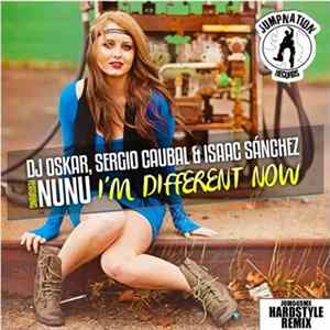 DJ Oskar, Sergio Caubal & Isaac Sánchez Featuring Nunu - Im Different Now (Paul Madry Remix) FLAC