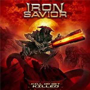 Iron Savior - Kill Or Get Killed FLAC
