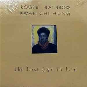 Roger Rainbow = Kwan Chi Hung - The First Sign In Life FLAC