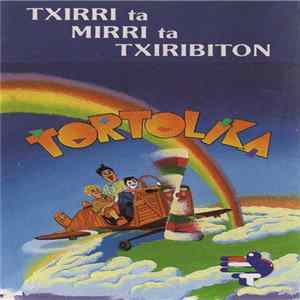 Txirri, Mirri Eta Txiribiton - Tortolika FLAC