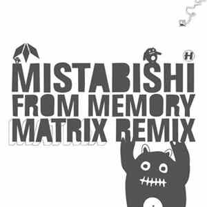 Mistabishi - From Memory (Matrix Remix) / I Feel Lol FLAC