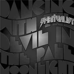 Spiritualist - Dancing With The Devil In The Pale Moonlight FLAC