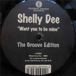 Shelly Dee - Want You To Be Mine - The Groove Edition FLAC