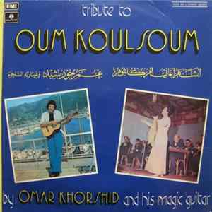 عمر خورشيد وغيتاره الساحر = Omar Khorshid And His Golden Guitar - أشهر أغاني أم كلثوم = Tribute To Oum Koulsoum By Omar Khorshid And His Magic Guitar FLAC