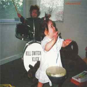 Kill Switch...Klick - Organica FLAC