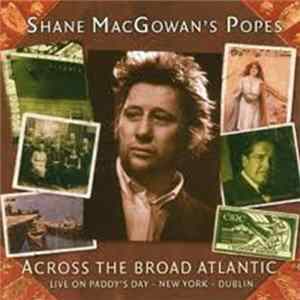 Shane MacGowan's Popes - Across The Broad Atlantic FLAC