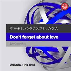 Steve Lucas & Soul Jacka - Don't Forget About Love (Sj's Classic Mix) FLAC
