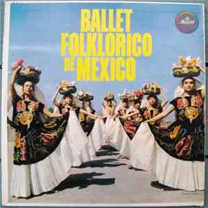 Ballet Folklorico De Mexico - Ballet Folklorico De Mexico FLAC