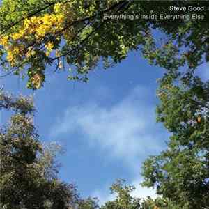 Steve Good - Everything's Inside Everything Else FLAC